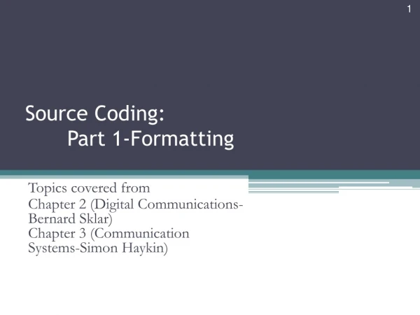 Source Coding: 	Part 1-Formatting