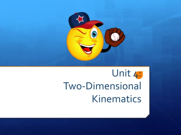 Unit 4:   Two-Dimensional Kinematics