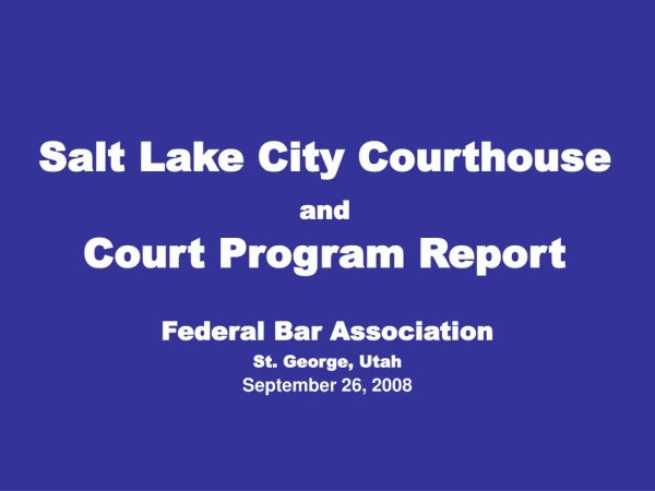 Salt Lake City Courthouse and Court Program Report