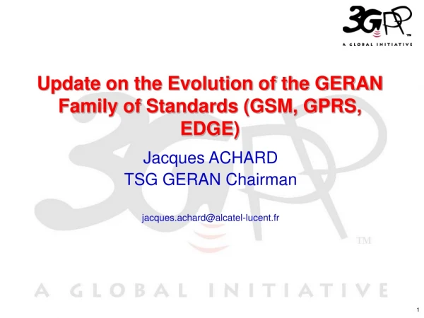 Update on the Evolution of the GERAN Family of Standards (GSM, GPRS, EDGE)