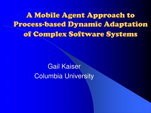 A Mobile Agent Approach to  Process-based Dynamic Adaptation  of Complex Software Systems