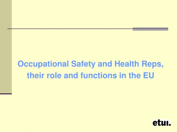 Occupational Safety and Health Reps,  their role and functions in the EU
