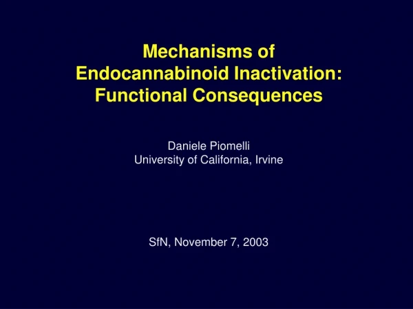 Mechanisms of  Endocannabinoid Inactivation: Functional Consequences  Daniele Piomelli