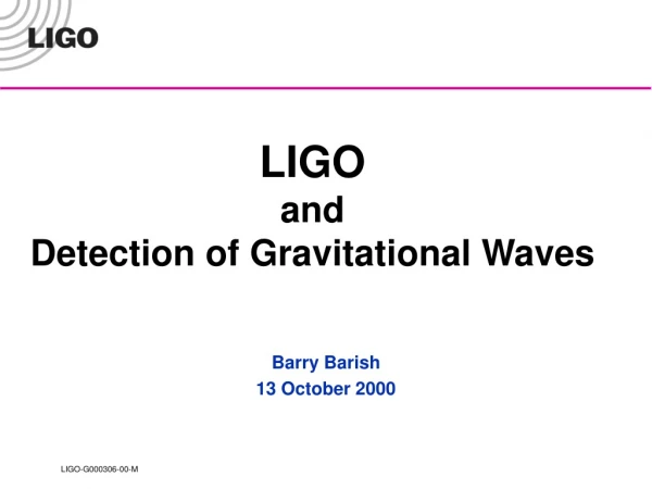 LIGO  and  Detection of Gravitational Waves