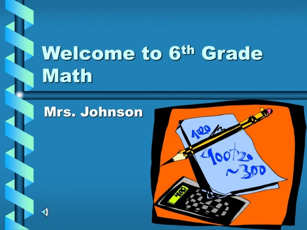 Welcome to 6 th  Grade Math