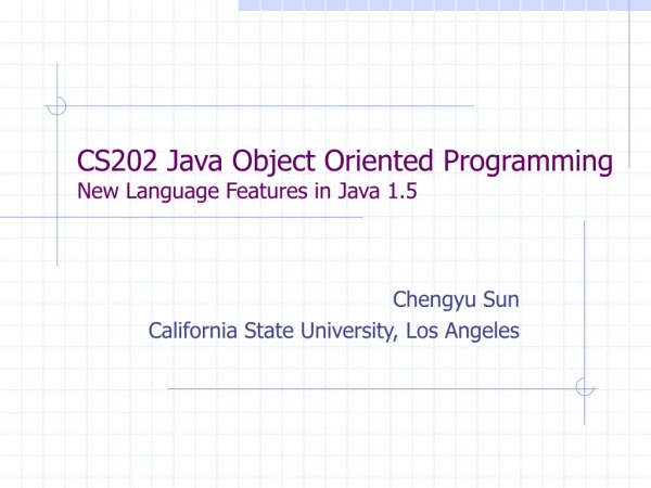 CS202 Java Object Oriented Programming New Language Features in Java 1.5