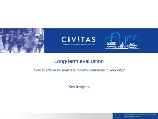 Long-term evaluation  How to effectively evaluate mobility measures in your city?  Key insights
