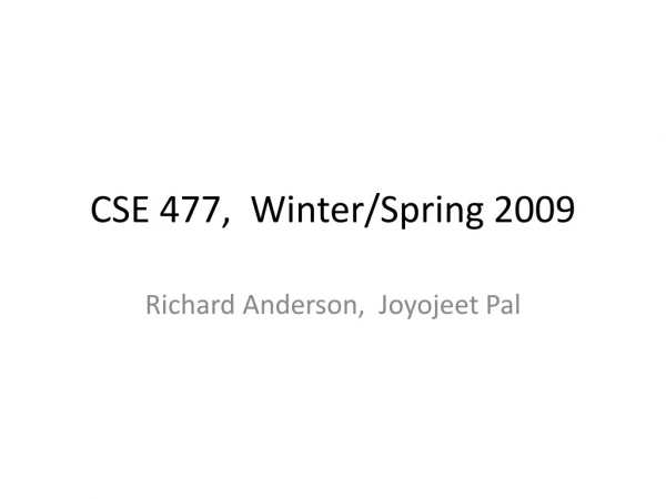 CSE 477,  Winter/Spring 2009