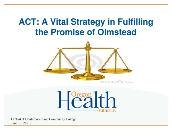 ACT: A Vital Strategy in Fulfilling the Promise of Olmstead
