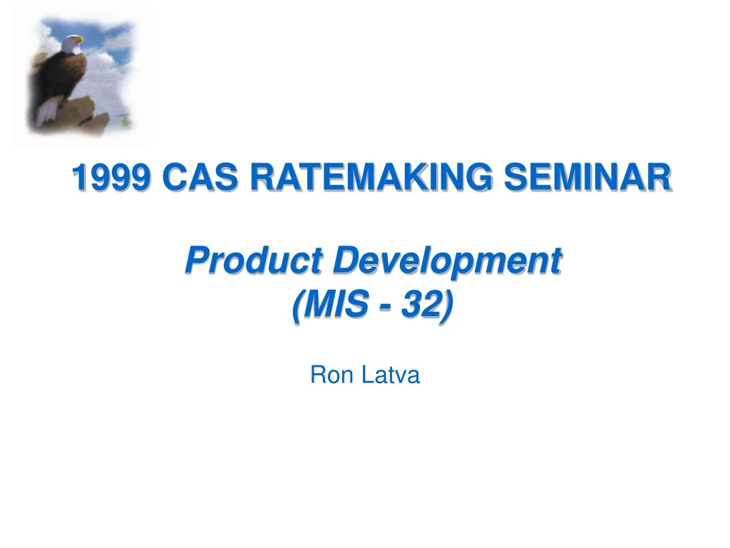 1999 cas ratemaking seminar product development mis 32