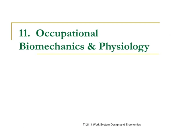 11.  Occupational Biomechanics &amp; Physiology