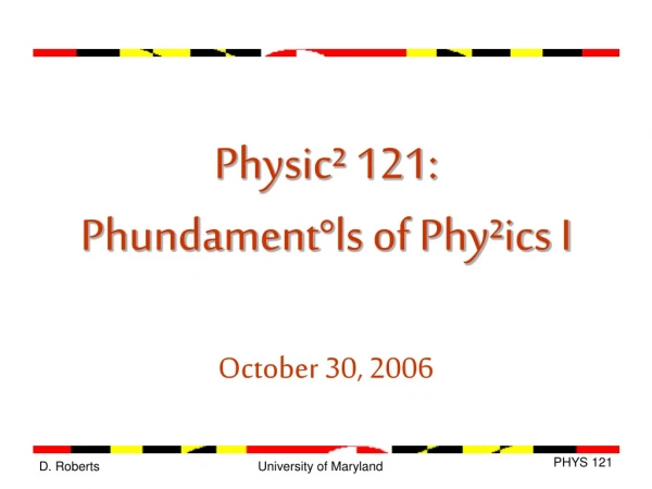Physic² 121: Phundament°ls of Phy²ics I