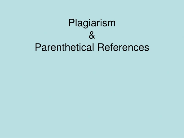 Plagiarism  &amp; Parenthetical References