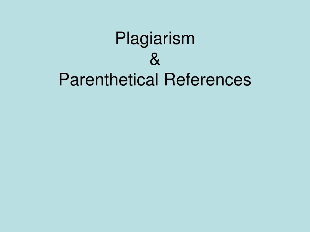 plagiarism parenthetical references