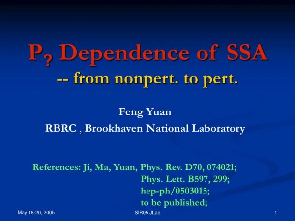 P ?  Dependence of SSA -- from nonpert. to pert.