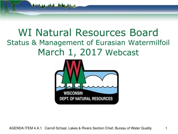 WI Natural Resources Board Status &amp; Management of Eurasian Watermilfoil March 1, 2017  Webcast