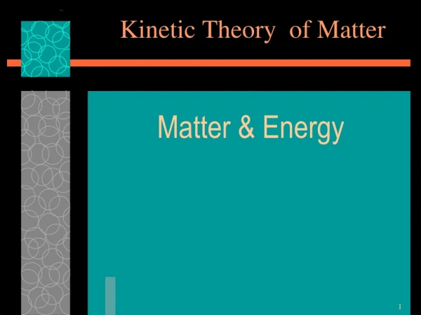 Kinetic Theory  of Matter