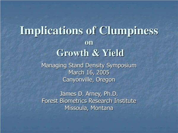 Implications of Clumpiness on  Growth &amp; Yield