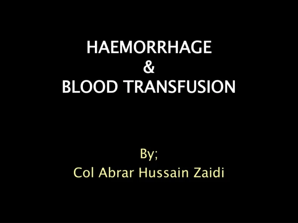 HAEMORRHAGE  &amp; BLOOD TRANSFUSION