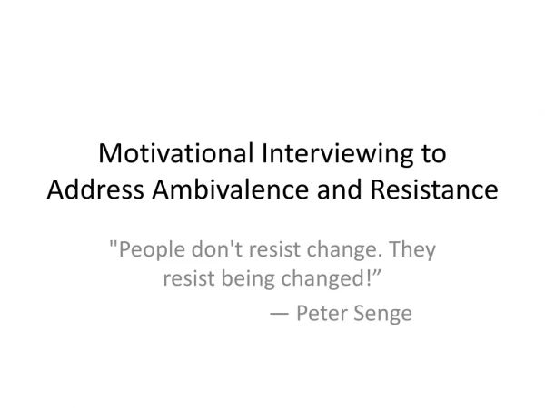 Motivational Interviewing to Address Ambivalence and Resistance