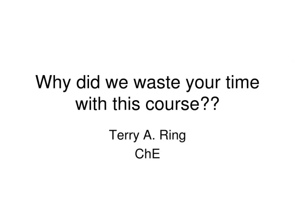 Why did we waste your time with this course??