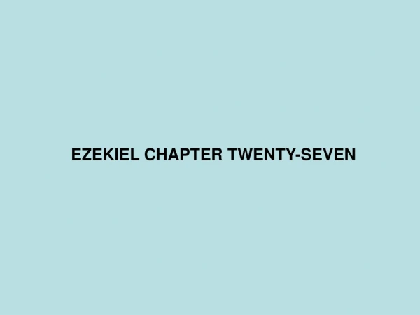 EZEKIEL CHAPTER TWENTY-SEVEN