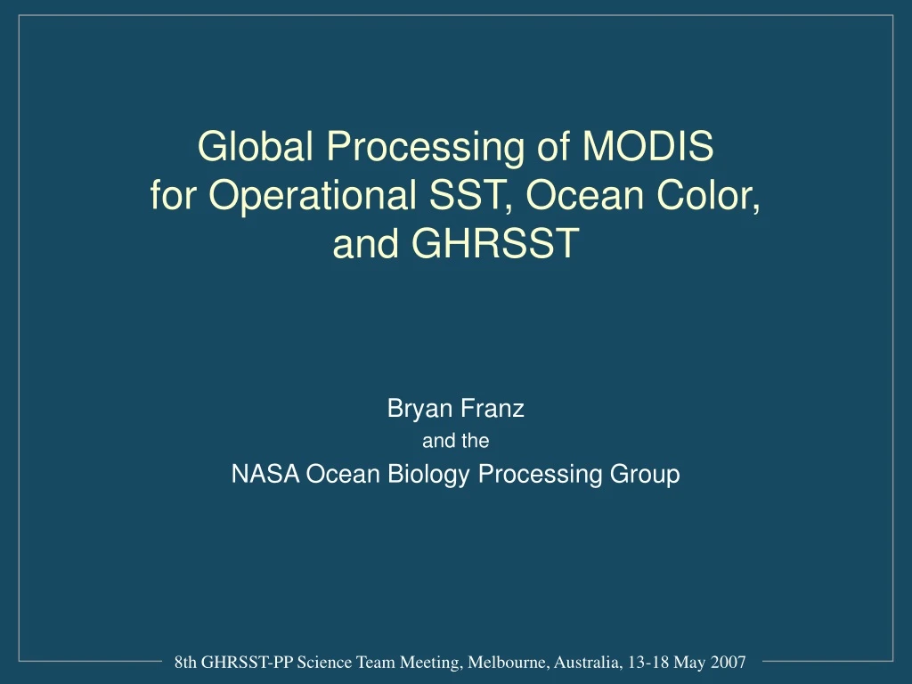 global processing of modis for operational sst ocean color and ghrsst