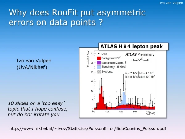 Why does RooFit put asymmetric  errors on data points ?