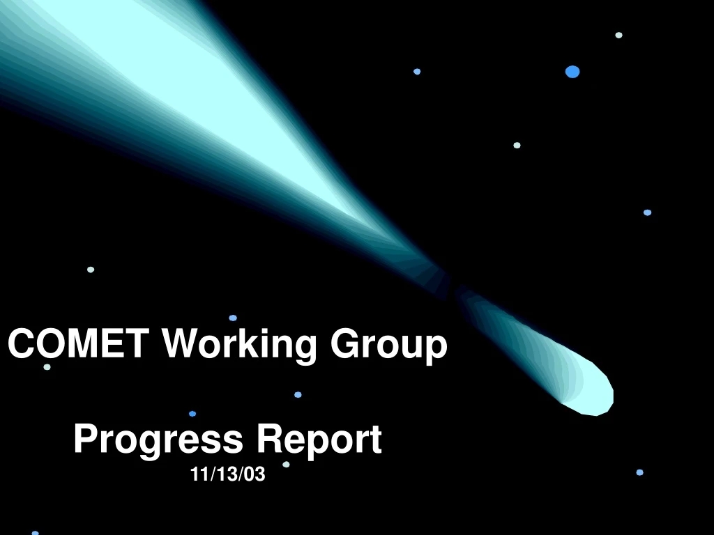 comet working group progress report 11 13 03