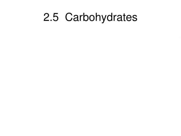2.5  Carbohydrates