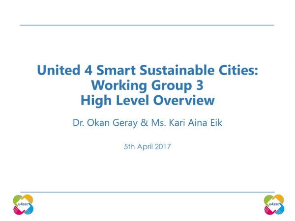 United 4 Smart Sustainable Cities:  Working Group 3  High Level Overview