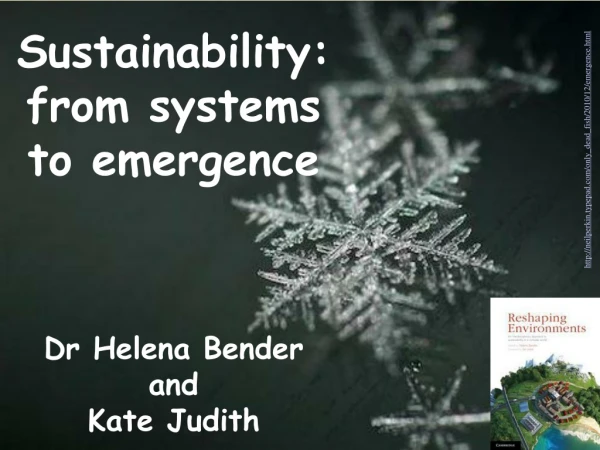 Sustainability: from systems to emergence Dr Helena Bender and Kate Judith