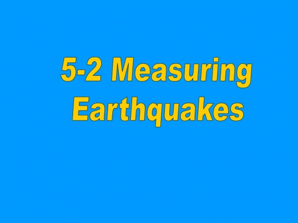5-2 Measuring  Earthquakes