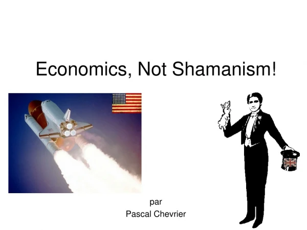 Economics, Not Shamanism!