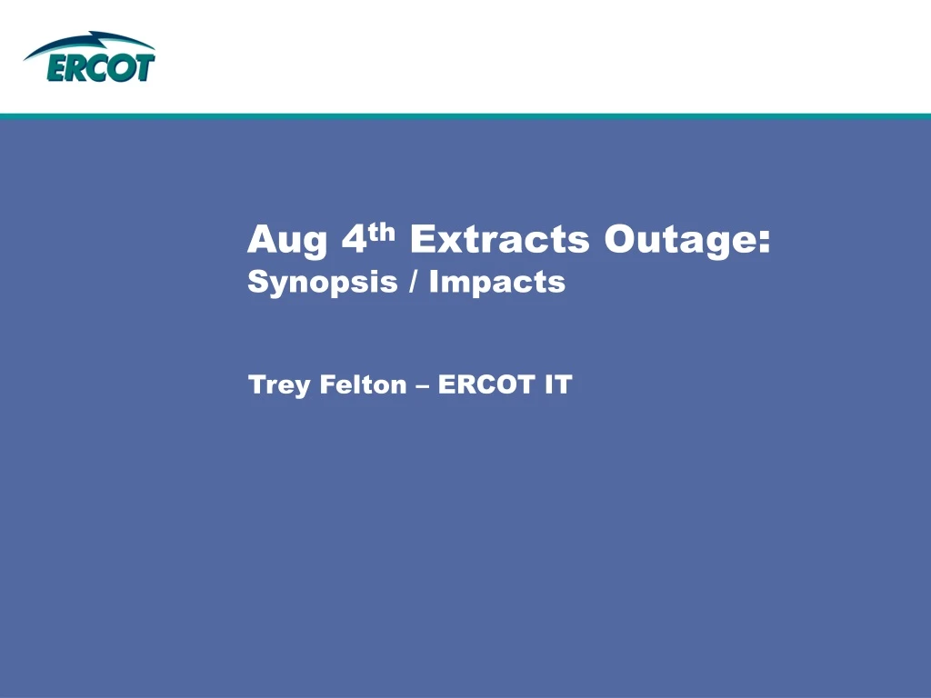 aug 4 th extracts outage synopsis impacts