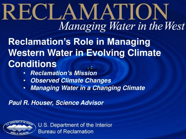 Reclamation’s Role in Managing Western Water in Evolving Climate Conditions Reclamation’s Mission