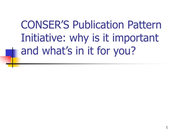 CONSER’S Publication Pattern Initiative: why is it important and what’s in it for you?