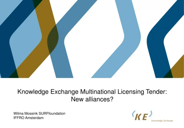 Knowledge Exchange Multinational Licensing Tender: New alliances?