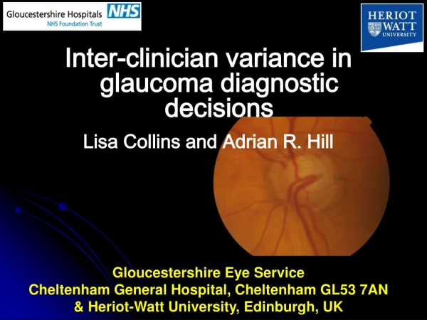 Inter-clinician variance in glaucoma diagnostic decisions Lisa Collins and Adrian R. Hill