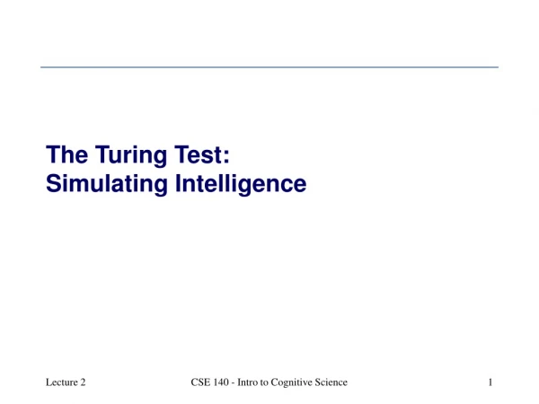 The Turing Test:  Simulating Intelligence