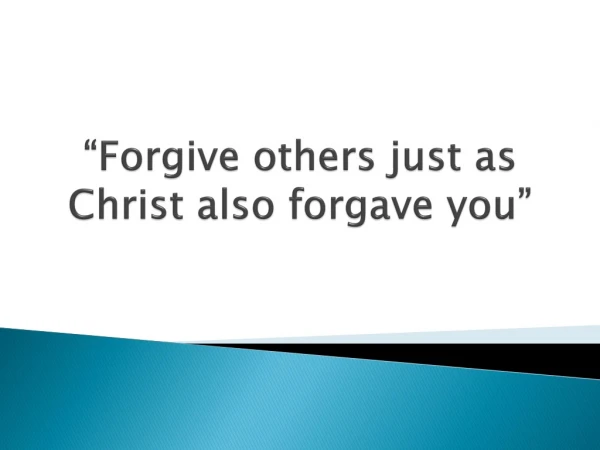 “Forgive others just as Christ also forgave you”