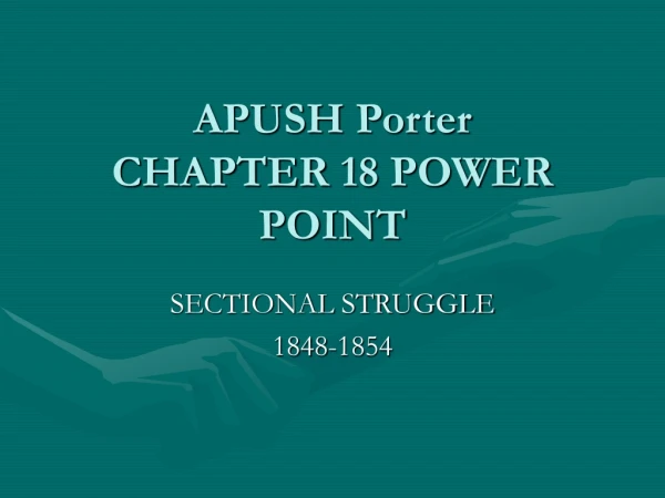 APUSH  Porter CHAPTER  18 POWER POINT