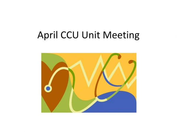April CCU Unit Meeting