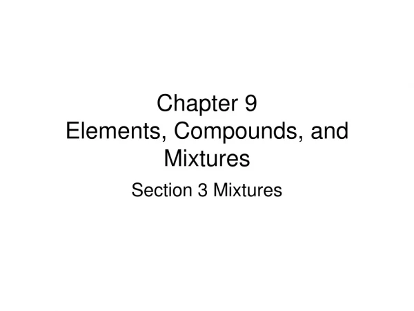 Chapter 9 Elements, Compounds, and Mixtures
