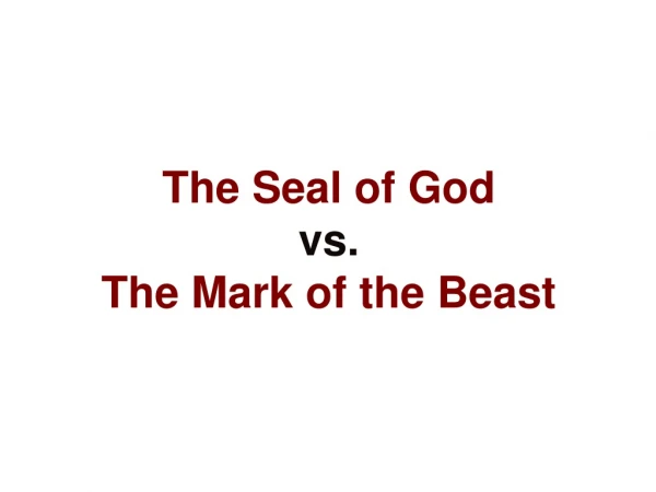 The Seal of God vs.  The Mark of the Beast