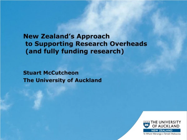 New Zealand’s Approach  to Supporting Research Overheads  (and fully funding research)