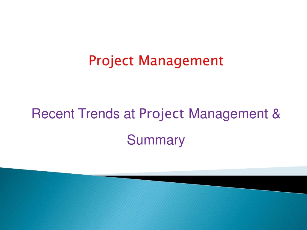 project management recent trends a t project management summary