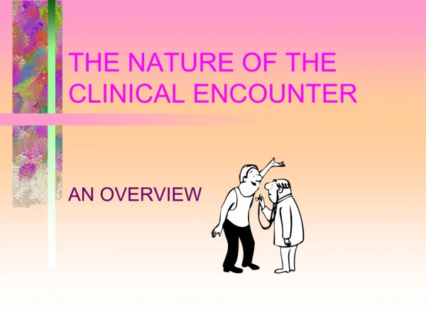 THE NATURE OF THE CLINICAL ENCOUNTER