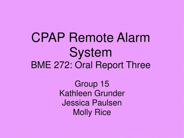 CPAP Remote Alarm System BME 272: Oral Report Three