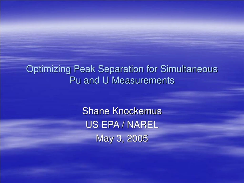 optimizing peak separation for simultaneous pu and u measurements